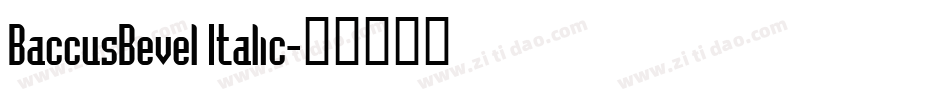 BaccusBevel Italic字体转换